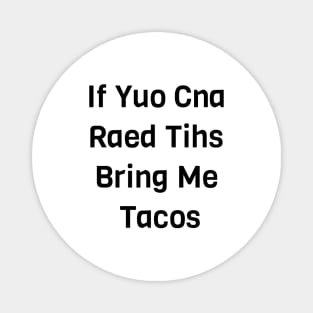 If You Can Read This Bring Me Tacos Magnet